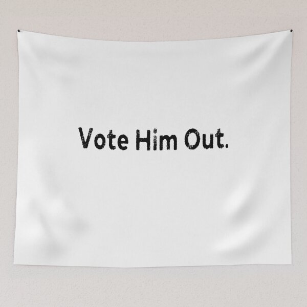 Item preview, Vote Him Out designed and sold by AnimaLovers.
