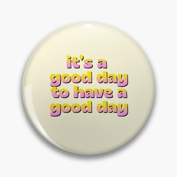 Item preview, It's A Good Day To Have A Good Day Positive Work School designed and sold by sharedipmemes.