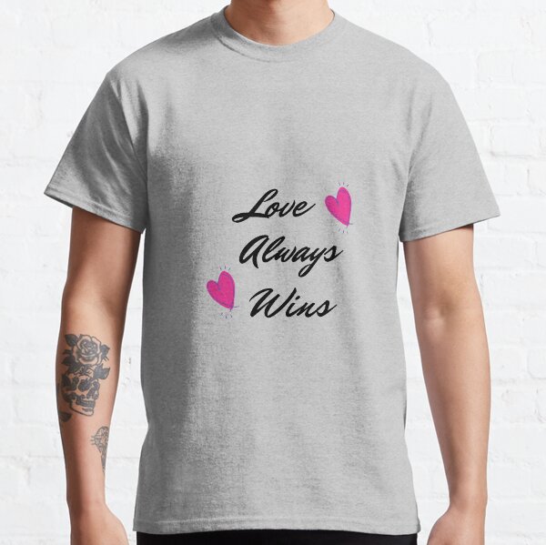 love always wins t shirt next