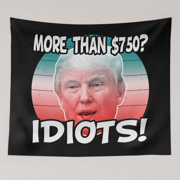Item preview, More Than $750? Idiots! (Viral Funny Trump Meme • Never Pay Taxes • Vintage Classic Retro Sunset Style) designed and sold by SassyClassyMe.