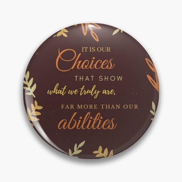 Item preview, it is our choices that show who we truly are, far more than our abilities designed and sold by artjojo.