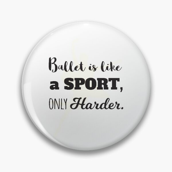 Item preview, Ballet Is Like A Sport Only Harder designed and sold by 4AllTimes.