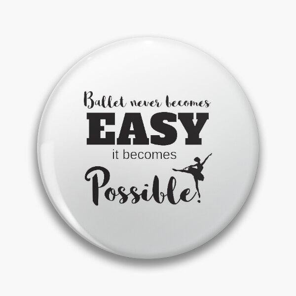 Item preview, Ballet Never Becomes Easy It Becomes Possible designed and sold by 4AllTimes.