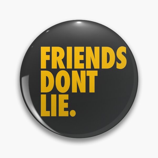 Item preview, Friends Don't Lie designed and sold by epicfail.
