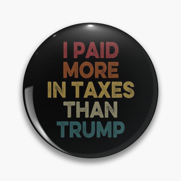 Item preview, I Paid More In Taxes Than Donald Trump designed and sold by AnimaLovers.
