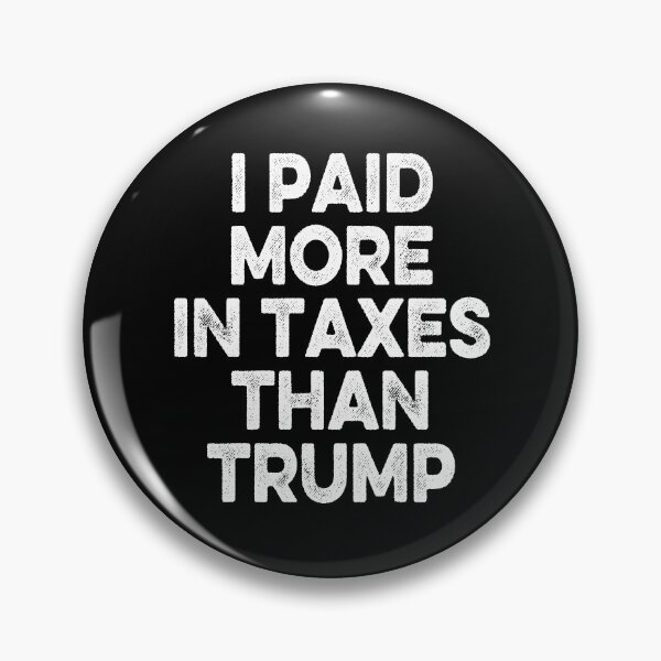 Item preview, I Paid More In Taxes Than Donald Trump designed and sold by AnimaLovers.