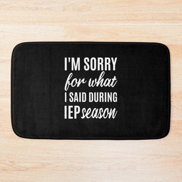 Item preview, I'm Sorry for what I said during IEP Season, Special Education Autism Teacher, Autism, Mom, Dad, Special Needs Mom Dad Classic, Special Education, IEP Teacher, SPED designed and sold by AAMDesigns.