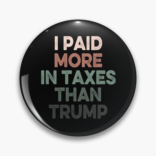 Item preview, I Paid More In Taxes Than Donald Trump designed and sold by AnimaLovers.