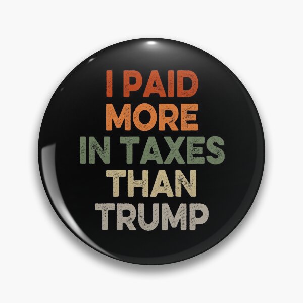 Item preview, I Paid More In Taxes Than Donald Trump designed and sold by AnimaLovers.