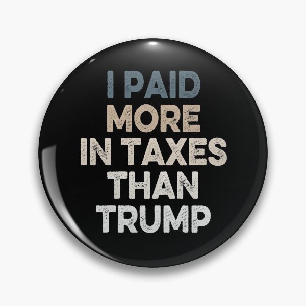 Item preview, I Paid More In Taxes Than Donald Trump designed and sold by AnimaLovers.
