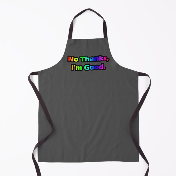 Item preview, No Thanks, I'm Good designed and sold by KristalStittle.
