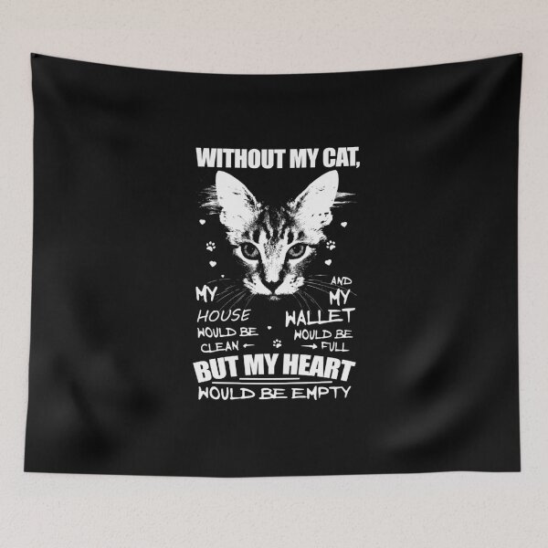 Item preview, Without my Cat, My House Would be Clear, And My Wallet Would Be Full. designed and sold by NADIM XDesigners.