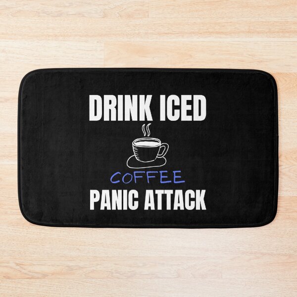 Item preview, Drink Iced Coffee, Panic Attack designed and sold by Billie Sims.