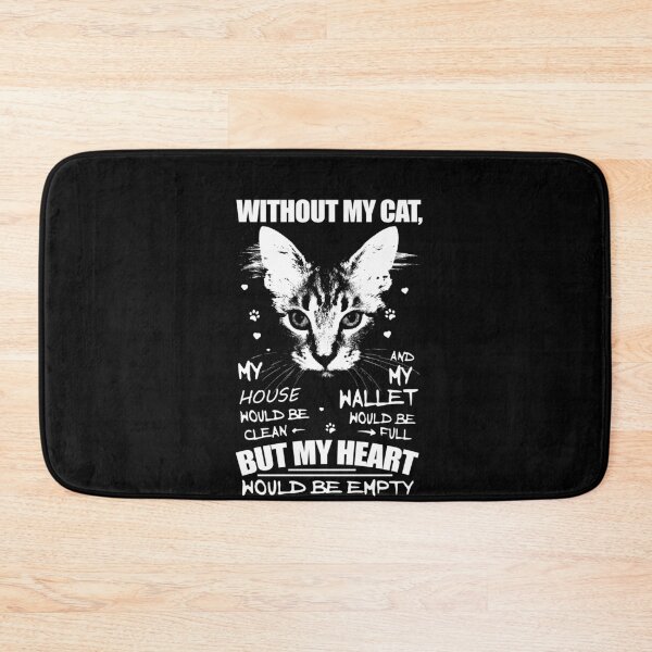 Item preview, Without my Cat, My House Would be Clear, And My Wallet Would Be Full. designed and sold by NADIM XDesigners.