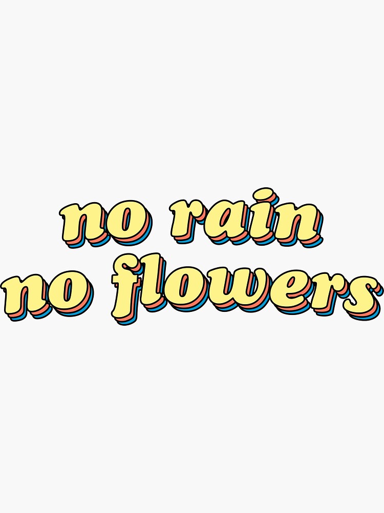 "No Rain No Flowers Motivational Cute" Sticker for Sale by