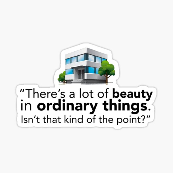 there-s-a-lot-of-beauty-in-ordinary-things-quote-sticker-for-sale-by