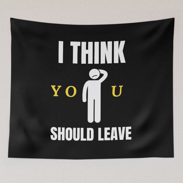 Item preview, I Think You Should Leave designed and sold by Billie Sims.