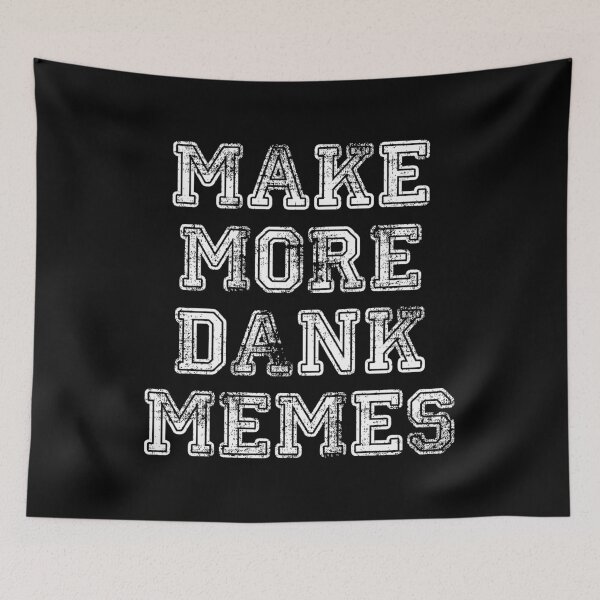 Item preview, Make More Dank Memes designed and sold by flippinsg.