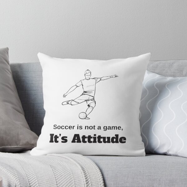 Item preview, Soccer Is Not A Game It's Attitude designed and sold by 4AllTimes.