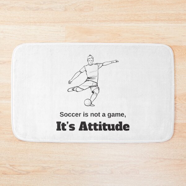 Item preview, Soccer Is Not A Game It's Attitude designed and sold by 4AllTimes.