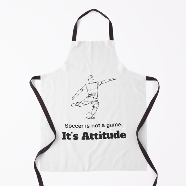 Item preview, Soccer Is Not A Game It's Attitude designed and sold by 4AllTimes.