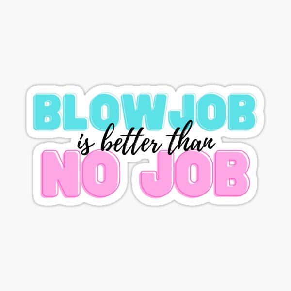 Blowjob ist besser als No Job Sticker