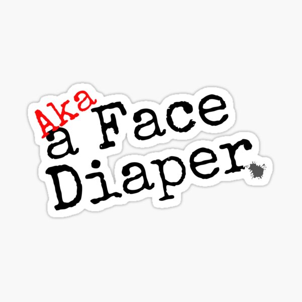 "aka a Face Diaper" Sticker by dbannock23 Redbubble