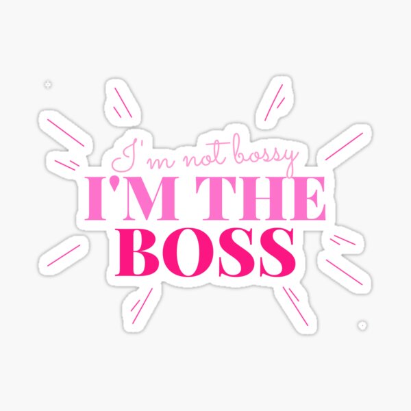 I'm Not Bossy I'm The Boss Bitch Meaningful Gift I Am The Boss Bossy Gift  Poster