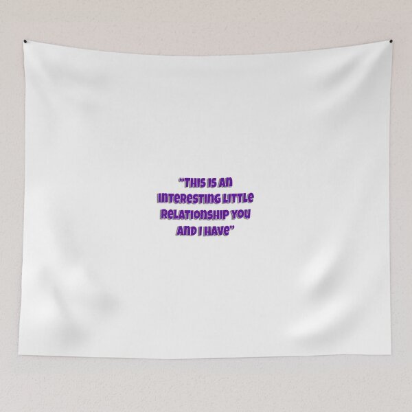 Item preview, "this is an interesting little relationship you and I have" designed and sold by TuckerBerryFin.