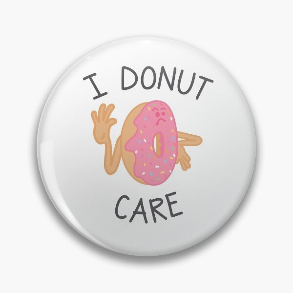 Item preview, I Donut Care Quote designed and sold by TheBrightInk.