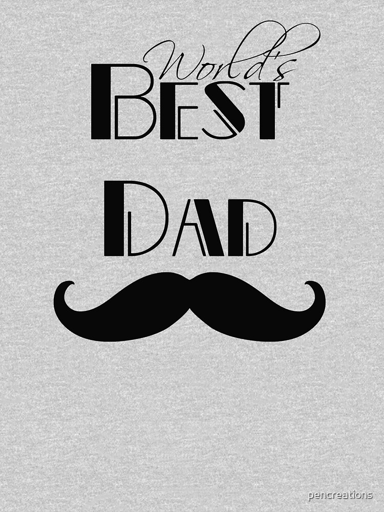 Worlds Best Dad Mustache T Shirt By Pencreations Redbubble