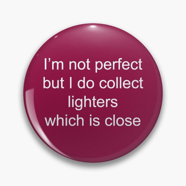 Item preview, Funny Gift Ideas Collect Lighters-Not Perfect But I Collect Lighters designed and sold by Sugar-Magnolia.