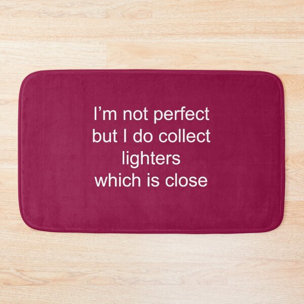 Item preview, Funny Gift Ideas Collect Lighters-Not Perfect But I Collect Lighters designed and sold by Sugar-Magnolia.