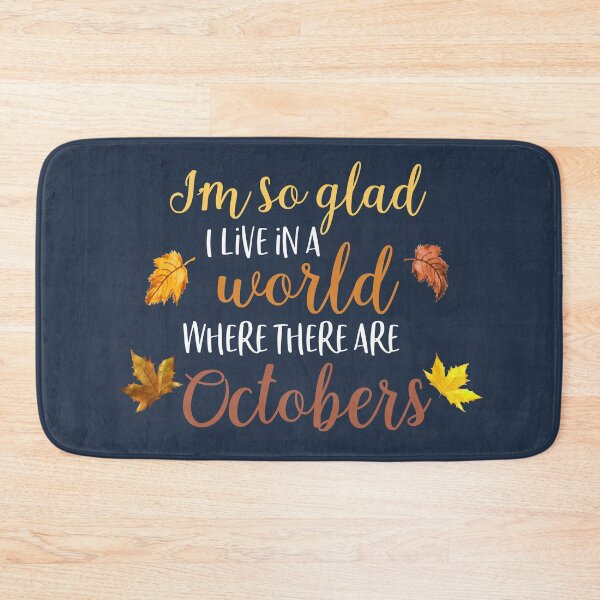 Item preview, I'm so Glad I Live in a World Where There Are Octobers Fall Autumn Gift designed and sold by StellaGraceTees.
