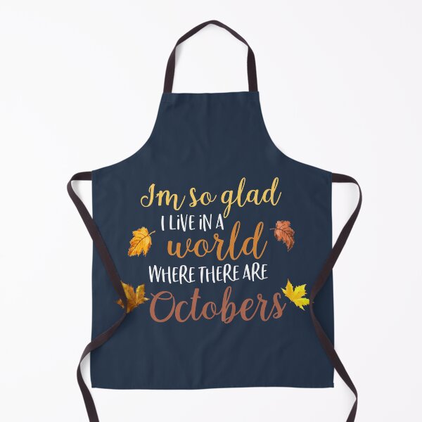 Item preview, I'm so Glad I Live in a World Where There Are Octobers Fall Autumn Gift designed and sold by StellaGraceTees.