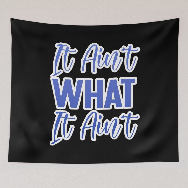 Item preview, It Ain't What It Ain't designed and sold by letsgoh.