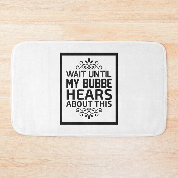 Item preview, Wait Until My Bubbe Hears About This designed and sold by letsgoh.