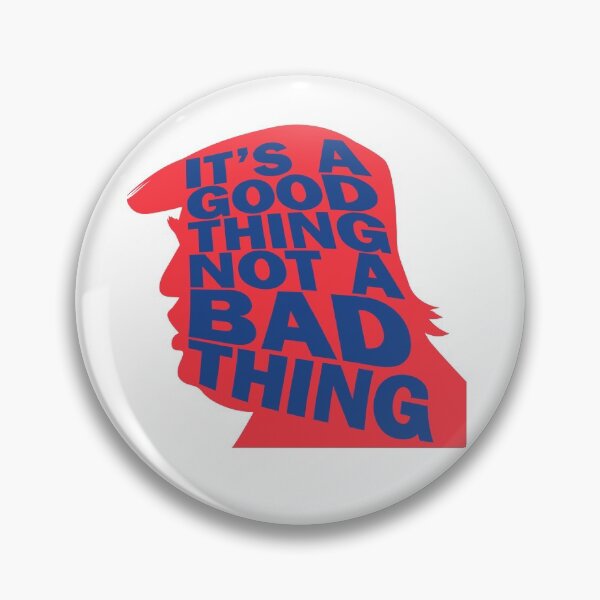 Item preview, Trump It's a Good Thing, Not a Bad Thing Red and Blue Version  WTFBrahh designed and sold by WTFBrahh.