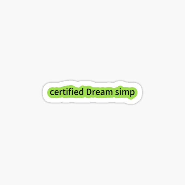 certified dream simp Sticker