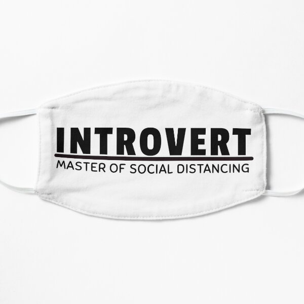 introvert, master of social distancing Mask