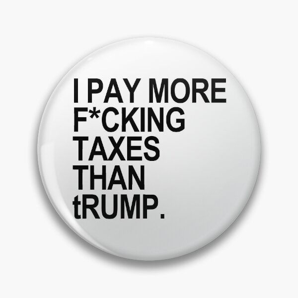 Item preview, I PAY MORE fucking TAXES THAN tRump - censored designed and sold by Thelittlelord.
