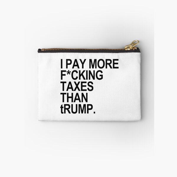 Item preview, I PAY MORE fucking TAXES THAN tRump - censored designed and sold by Thelittlelord.