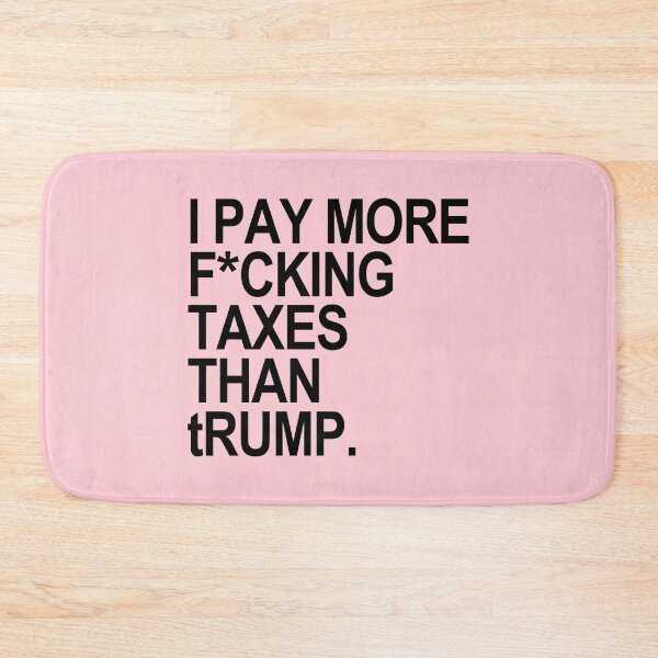 Item preview, I PAY MORE fucking TAXES THAN tRump - censored designed and sold by Thelittlelord.