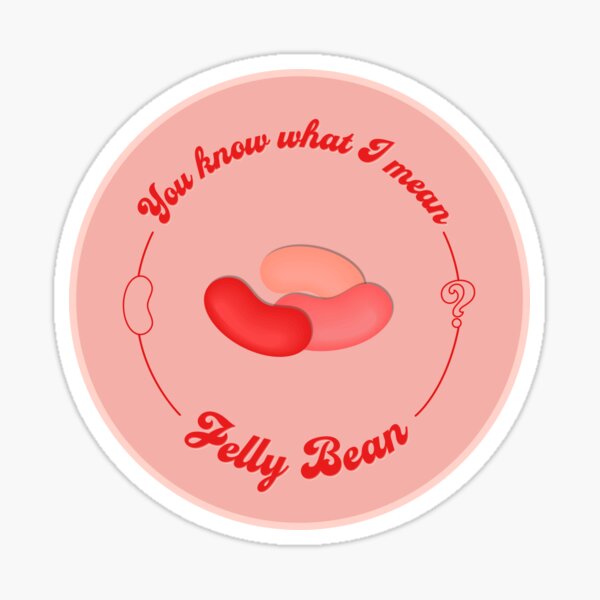 You know what I mean Jelly Bean? Sticker