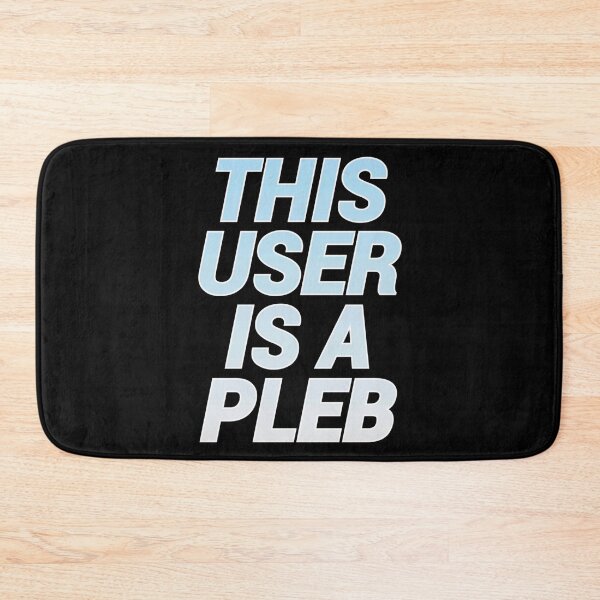 Item preview, This user is a pleb designed and sold by BubbleCrumbs.