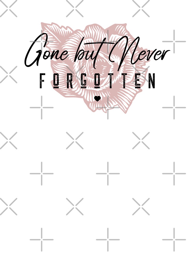 Download Gone But Never Forgotten Kids T Shirt By Roseanneslegacy Redbubble