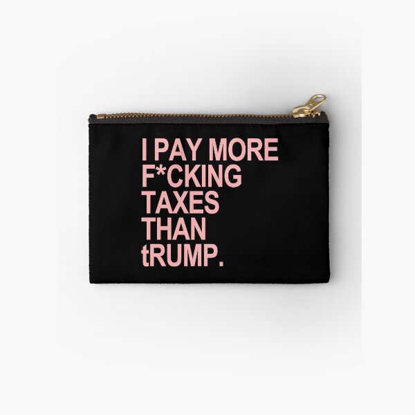 Item preview, I PAY MORE fucking TAXES THAN tRump - censored designed and sold by Thelittlelord.