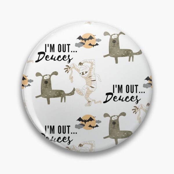 Item preview, I'm Out...Deuces Funny Mummy Scary Dog  designed and sold by Lifestylenoise.
