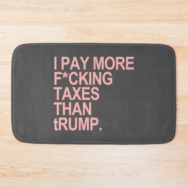 Item preview, Copy of I PAY MORE fucking TAXES THAN tRump - censored designed and sold by Thelittlelord.