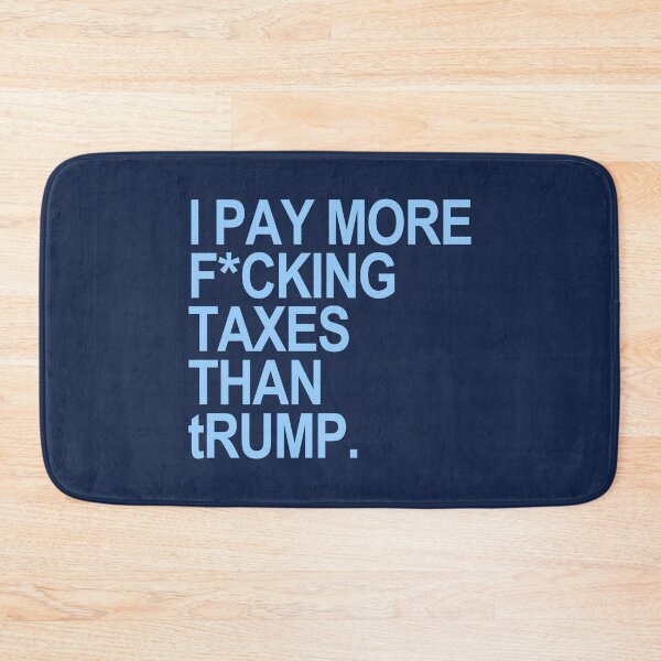 Item preview, I PAY MORE fucking TAXES THAN tRump - censored designed and sold by Thelittlelord.